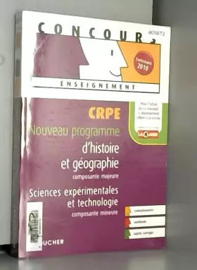 Couverture du produit · CRPE Histoire et Géographie composante majeure, Sciences expérimentales et technologie composante mineure (Ancienne Edition)