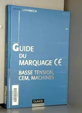 Couverture du produit · Guide du marquage CE - Basse tension, CEM, machines: Basse tension, CEM, machines
