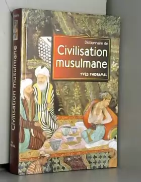 Couverture du produit · Dictionnaire de civilisation musulmane