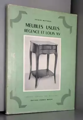 Couverture du produit · Meubles usuels. Regence, Louis XV.