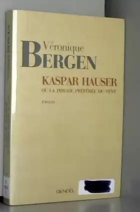 Couverture du produit · Kaspar Hauser ou La phrase préférée du vent
