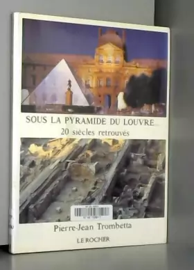 Couverture du produit · Sous la pyramide du Louvre, vingt siècles retrouvés