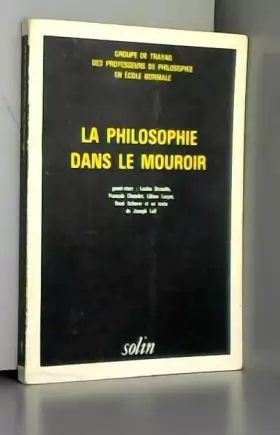 Couverture du produit · La Philosophie dans le mouroir (Collection Les Almanachs du philosophe boîteux)