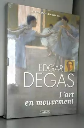 Couverture du produit · Edgar Degas L'art en mouvement