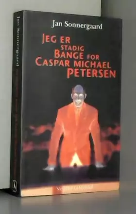 Couverture du produit · Jeg Er Stadig Bange for Caspar Michael Petersen: Noveller