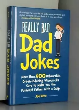 Couverture du produit · Really Bad Dad Jokes: More Than 400 Unbearable Groan-Inducing Wisecracks Sure to Make You the Funniest Father With a Quip