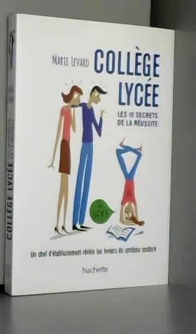 Couverture du produit · COLLEGE / LYCEE - Les 10 secrets de la réussite: Une ancienne proviseure vous révèle les coulisses du système éducatif français