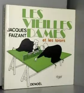 Couverture du produit · Les vieilles dames et les loisirs by Jacques Faizant(1984-10-02)