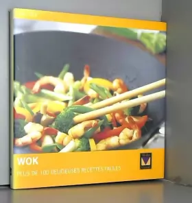 Couverture du produit · Wok. Plus de 100 délicieuses recettes faciles