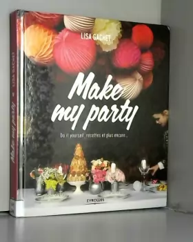 Couverture du produit · Make my party : Do it yourself, recettes et plus encore...