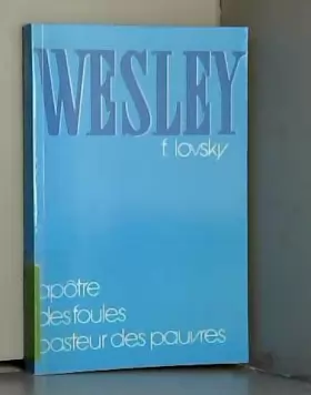 Couverture du produit · Wesley: Apôtre des foules, pasteur des pauvres