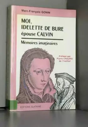 Couverture du produit · Moi, Idelette de Bure épouse Calvin : Mémoires imaginaires
