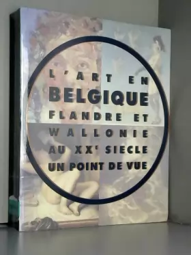 Couverture du produit · L'Art En Belgique: Flandre Et Wallonie Au Xxe Siecle: UN Point De Vue