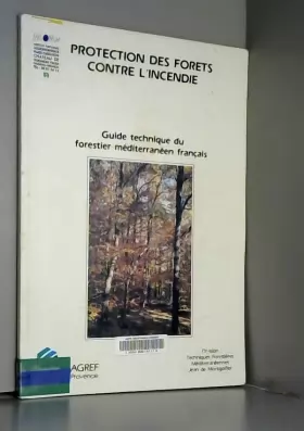 Couverture du produit · Protection des forêts contre l'incendie: Guide technique du forestier méditerranéen français. chapitre 4