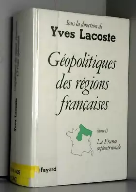 Couverture du produit · Géopolitique des régions françaises, tome 1 : France septentrionale