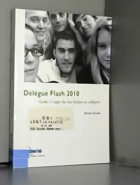 Couverture du produit · Délégué Flash 2010 : Guide à l'usage des élus lycéens et collégiens