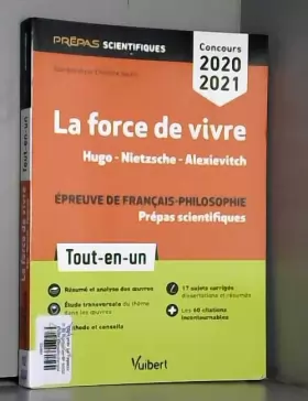 Couverture du produit · La force de vivre - Épreuve de français-philosophie - Prépas scientifiques - Concours 2020-2021: Tout-en-un - Hugo, Les Contemp