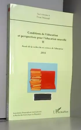 Couverture du produit · Conditions de l'éducation et perspectives pour l'éducation nouvelle II: Année de la recherche en sciences de l'éducation - 2014