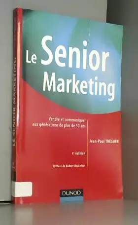 Couverture du produit · Le Senior marketing - 4ème édition - Vendre et communiquer aux générations de plus de 50 ans