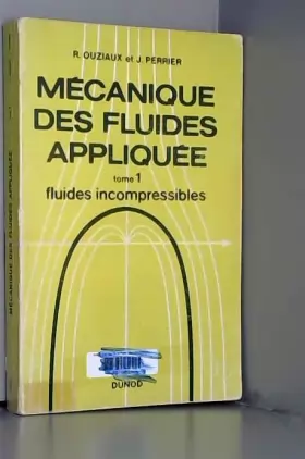 Couverture du produit · Mécanique des fluides appliquée - Tome 1. Fluides incompressibles