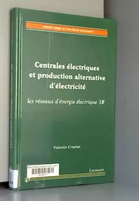 Couverture du produit · Centrales électriques et production alternative d'électricité: Les réseaux d'énergie électrique, volume 3B