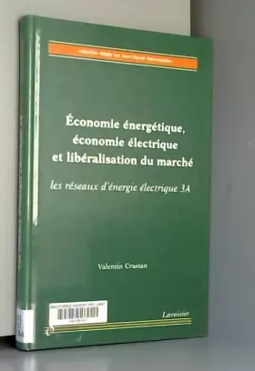 Couverture du produit · Economie énergétique, économie électrique et libéralisation du marché: Les réseaux d'énergie électrique, volume 3A