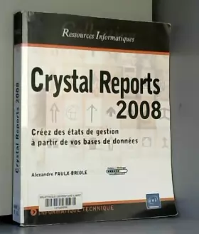 Couverture du produit · Crystal Reports 2008 - Créez des états de gestion à partir de vos bases de données