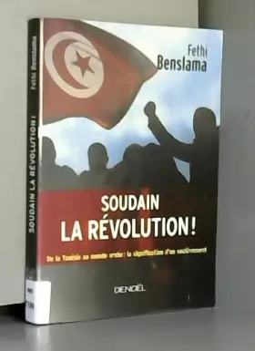 Couverture du produit · Soudain la révolution !: De la Tunisie au monde arabe : la signification d'un soulèvement