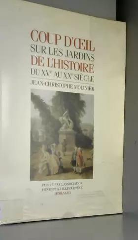 Couverture du produit · Coup d'oeil sur les jardins de l'histoire du XVe au XXe siècle [par : Molinier], Du chene, 1989