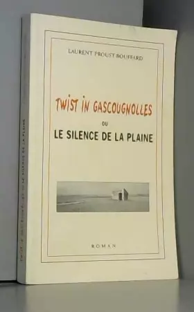 Couverture du produit · Twist in Gascougnolles ou le Silence de la Plaine