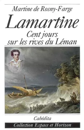 Couverture du produit · Lamartine : Cent jours sur les rives du Léman
