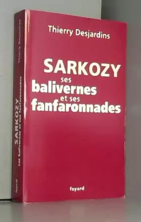 Couverture du produit · Sarkozy, ses balivernes et ses fanfaronnades