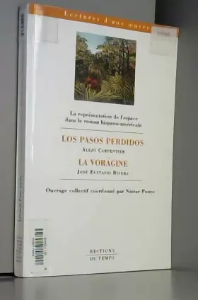 Couverture du produit · La représentation de l'espace dans le roman hispano-américain : Los Pasos Perdidos suivi de La Voragine