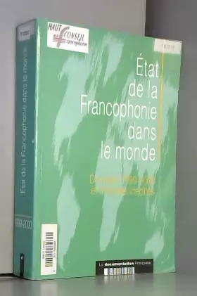Couverture du produit · ETAT DE LA FRANCOPHONIE DANS LE MONDE : DONNEES 1999-2000 ET SIX ETUDES INEDITES