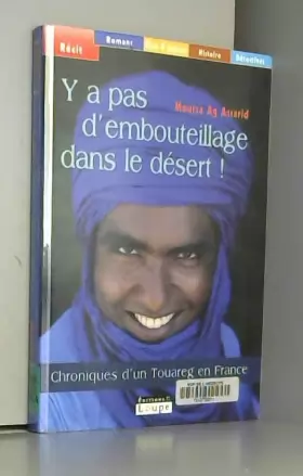 Couverture du produit · Y a pas d'embouteillages dans le désert ! : Chroniques d'un Touareg en France (grands caractères)