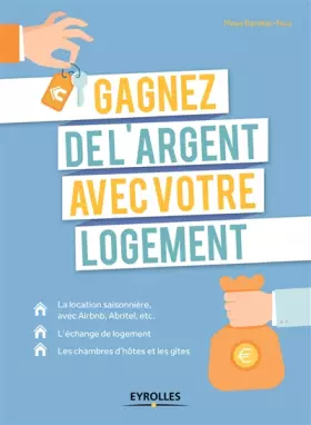 Couverture du produit · Gagnez de l'argent avec votre logement: La location saisonnière, avec Airbnb, Abritel, etc. L'échange de logement. Les chambres