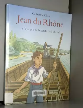 Couverture du produit · Jean du Rhône : A l'époque de la batellerie à cheval