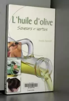 Couverture du produit · L'huile d'olive - Saveurs et vertus
