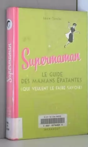Couverture du produit · Supermaman : Le guide des mamans épatantes (qui veulent le faire savoir)