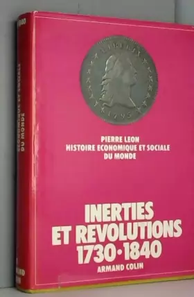 Couverture du produit · Inerties et révolutions 1730-1840 (Histoire économique et sociale du monde, tome 3)