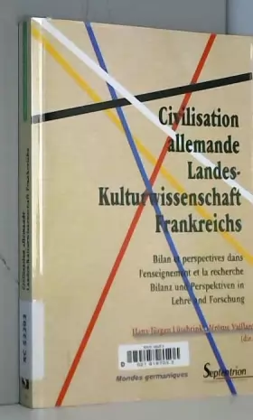 Couverture du produit · Civilisation allemande/Landes- Kulturwissenschaft Frankreichs: Bilan et perspectives dans l'enseignement et la recherche/Bilanz