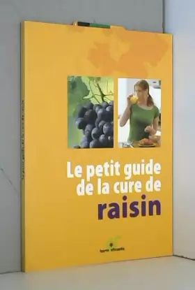 Couverture du produit · Le petit guide de la cure de raisin