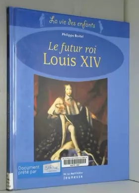 Couverture du produit · Le futur roi Louis XIV