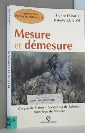 Couverture du produit · Mesure et démesure - Gorgias de Platon - Gargantua de Rabelais - Dom Juan de Molière