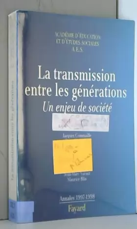 Couverture du produit · LA TRANSMISSION ENTRE LES GENERATIONS. Un enjeu de société, Annales 1997-1998