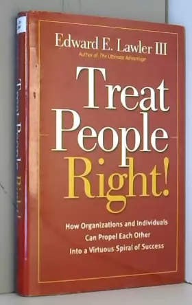 Couverture du produit · Treat People Right!: How Organizations and Individuals Can Propel Each Other Into a Virtuous Spiral of Success