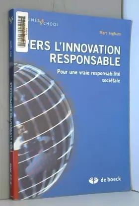 Couverture du produit · Vers l'innovation responsable: Pour une vraie responsabilité sociétale (2011)