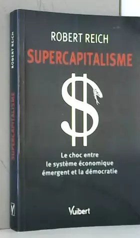 Couverture du produit · Supercapitalisme : Le choc entre le système économique émergent et la démocratie