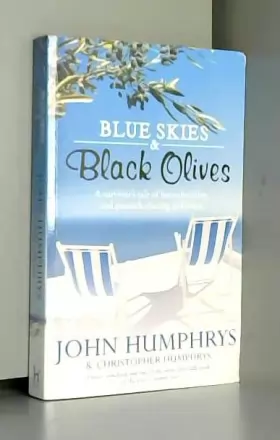 Couverture du produit · Blue Skies & Black Olives: A survivor's tale of housebuilding and peacock chasing in Greece