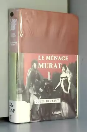 Couverture du produit · Le ménage Murat. Collection Présence de l'Histoire.